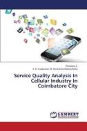 Service Quality Analysis In Cellular Industry In Coimbatore City di Praveena S., S. D. Sivakumar. N. Venkatesa Palanichamy edito da LAP Lambert Academic Publishing
