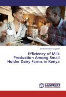 Efficiency of Milk Production Among Small Holder Dairy Farms in Kenya di David Kimenchu Mugambi edito da LAP Lambert Academic Publishing