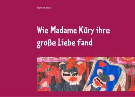 Wie Madame Küry ihre große Liebe fand di Stephanie Guttmann edito da Books on Demand