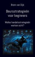 Beursstrategieën voor beginners di Bram van Dijk edito da Books on Demand