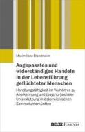 Angepasstes und widerständiges Handeln in der Lebensführung geflüchteter Menschen di Maximiliane Brandmaier edito da Juventa Verlag GmbH