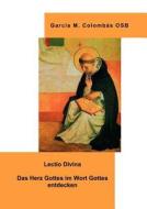 Lectio Divina - Das Herz Gottes im Wort Gottes entdecken di Garcia M. Colombas edito da Books on Demand