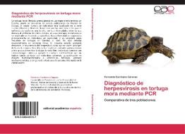 Diagnóstico de herpesvirosis en tortuga mora mediante PCR di Fernando Escribano Cánovas edito da EAE