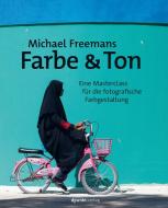 Michael Freemans Farbe & Ton di Michael Freeman edito da Dpunkt.Verlag GmbH