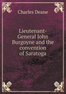 Lieutenant-general John Burgoyne And The Convention Of Saratoga di Charles Deane edito da Book On Demand Ltd.