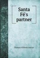 Santa Fé's Partner di Janvier Thomas Allibone edito da Book On Demand Ltd.
