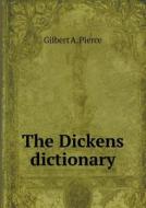 The Dickens Dictionary di Gilbert a Pierce edito da Book On Demand Ltd.
