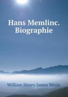 Hans Memlinc. Biographie di William Henry James Weale edito da Book On Demand Ltd.