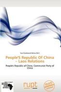 People's Republic Of China - Laos Relations edito da Crypt Publishing