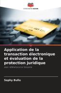 Application de la transaction électronique et évaluation de la protection juridique di Saphy Bullu edito da Editions Notre Savoir