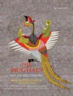 The Mughals: Life, Art And Culture di J. P. Losty, Malini Roy, John Falconer edito da Roli Books Pvt Ltd