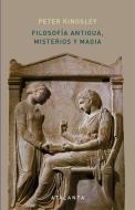 Filosofía antigua, misterios y magia di Peter Kingsley edito da Ediciones Atalanta, S.L.
