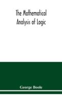 The mathematical analysis of logic di George Boole edito da Alpha Editions