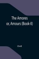 The Amores; or, Amours (Book-II) di Ovid edito da Alpha Editions