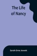 The Life of Nancy di Sarah Orne Jewett edito da Alpha Editions