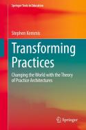 Transforming Practices di Stephen Kemmis edito da Springer Verlag, Singapore