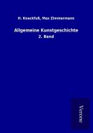 Allgemeine Kunstgeschichte di H. Zimmermann Knackfuß edito da TP Verone Publishing