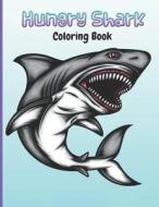 Hungry Shark Coloring Book di Coloring Three Hoots Coloring edito da Independently Published