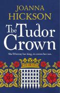 The Tudor Crown di Joanna Hickson edito da HarperCollins Publishers