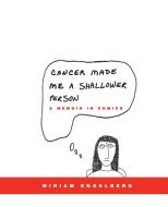 Cancer Made Me a Shallower Person: A Memoir in Comics di Miriam Engelberg edito da HARPERCOLLINS