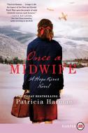 Once a Midwife: A Hope River Novel di Patricia Harman edito da HARPERLUXE