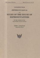 Constitution, Jefferson's Manual, and Rules of the House of Representatives, One Hundred Tenth Congress edito da GOVERNMENT PRINTING OFFICE