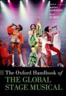 The Oxford Handbook of the Global Stage Musical di Gordon edito da OXFORD UNIV PR