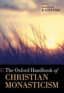 The Oxford Handbook Of Christian Monasticism di Oxford University Press edito da Oxford University Press