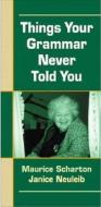 Things Your Grammar Never Told You: A Pocket Handbook di Maurice Scharton, Janice Neuleib edito da Longman Publishing Group