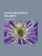 Tales And Novels (volume 6) di Maria Edgeworth edito da General Books Llc