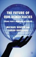 The Future of our Democracies di M. Bruter, S. Harrison edito da Palgrave Macmillan UK