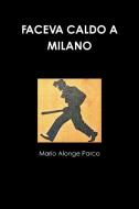 Faceva Caldo a Milano di Mario Alonge Parco edito da Lulu.com