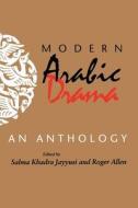 Modern Arabic Drama di Salma Khadra Jayyusi, Roger Allen edito da Indiana University Press