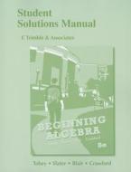 Student Solutions Manual For Beginning Algebra di John Tobey, Jeffrey Slater, Jamie Blair edito da Pearson Education (us)