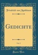 Gedichte, Vol. 2 (Classic Reprint) di Friedrich Von Matthisson edito da Forgotten Books