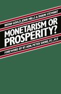 Monetarism or Prosperity? di Bryan Gould, etc., John Mills, Shaun Stewart edito da Palgrave Macmillan