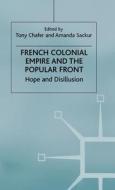 French Colonial Empire and the Popular Front: Hope and Disillusion edito da SPRINGER NATURE