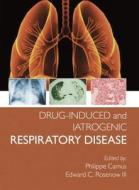 Drug-induced And Iatrogenic Respiratory Disease di Edward C Rosenow, Phillipe Camus edito da Taylor & Francis Ltd