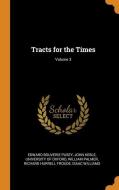 Tracts For The Times; Volume 3 di Edward Bouverie Pusey, John Keble edito da Franklin Classics Trade Press