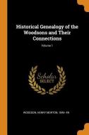 Historical Genealogy of the Woodsons and Their Connections; Volume 1 edito da FRANKLIN CLASSICS TRADE PR