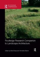 Routledge Research Companion To Landscape Architecture di Ellen Braae, Henriette Steiner edito da Taylor & Francis Ltd