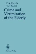 Crime and Victimization of the Elderly di Ezzat A. Fattah, Vincent F. Sacco edito da Springer New York
