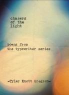 Chasers of the Light di Tyler Knott Gregson edito da Penguin Putnam Inc