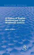 A History of English Romanticism in the Nineteenth Century di Henry A. Beers edito da Taylor & Francis Ltd