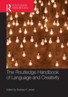 The Routledge Handbook of Language and Creativity edito da ROUTLEDGE