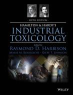 Hamilton and Hardy′s Industrial Toxicology di Raymond D. Harbison edito da Wiley-Blackwell