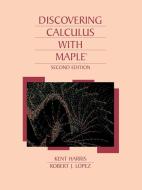 Discovering Calculus with Maple 2e di Kent Harris, Harris, Robert J. Lopez edito da John Wiley & Sons, Inc.