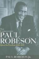 The Undiscovered Paul Robeson: Quest for Freedom, 1939-1976 di Paul Robeson edito da WILEY