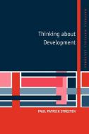 Thinking about Development di Paul Patrick Streeten edito da Cambridge University Press