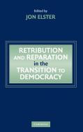 Retribution and Reparation in the Transition to Democracy edito da Cambridge University Press